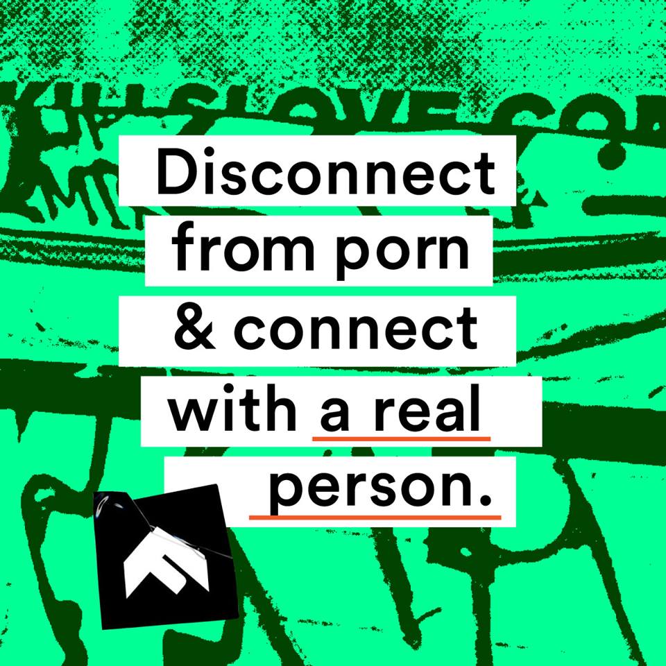 Disconnect from porn & connect with a real person