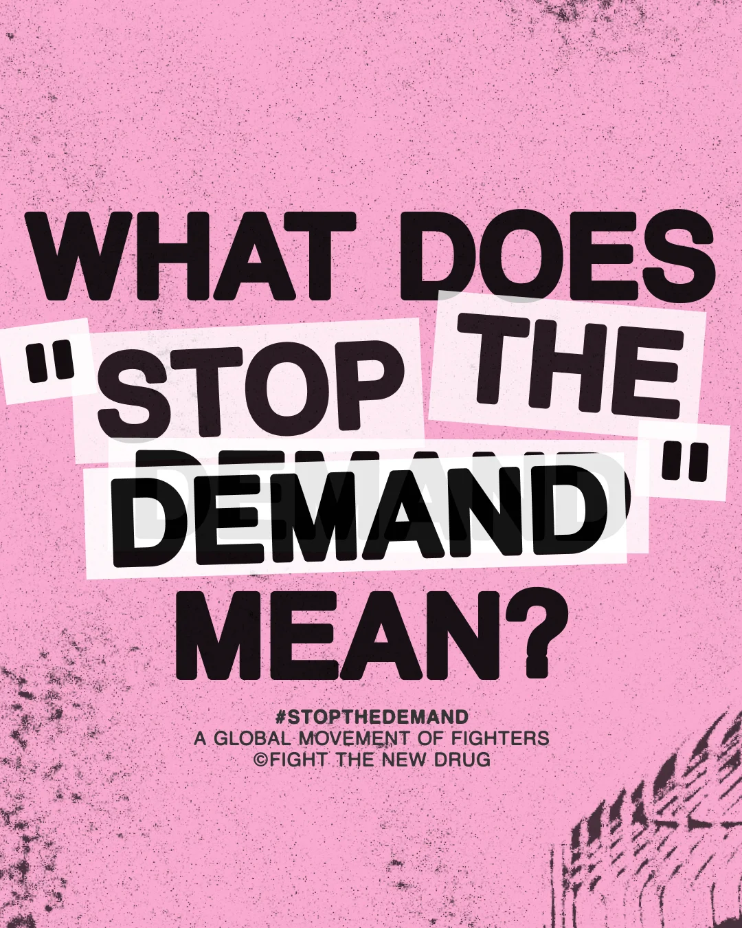 FTND_JUL2024_STOPTHEDEMAND_Meaning_1